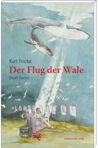 Der Flug der Wale  - Short Storys