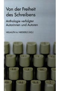 Von der Freiheit des Schreibens  - Anthologie verfolgter AutorInnen und Autoren