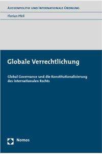 Globale Verrechtlichung  - Global Governance und die Konstitutionalisierung des internationalen Rechts