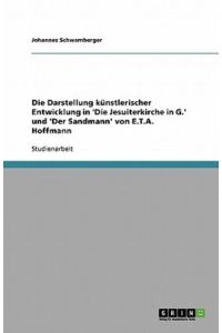 Die Darstellung künstlerischer Entwicklung in `Die Jesuiterkirche in G. ` und `Der Sandmann` von E. T. A. Hoffmann