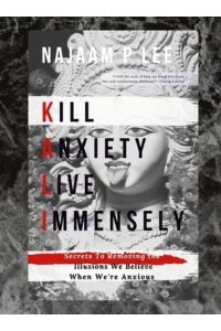 K. A. L. I. : Kill Anxiety Live Immensely