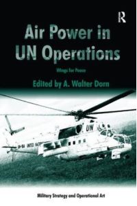 Air Power in UN Operations: Wings for Peace (Military Strategy and Operational Art)