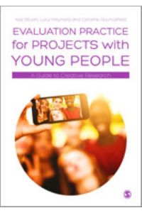 Stuart, K: Evaluation Practice for Projects with Young Peopl: A Guide to Creative Research