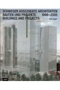 Schweger Assoziierte Architekten  - Bauten und Projekte/ Buildings and Projects 1999-2005