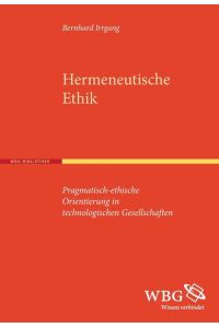 Hermeneutische Ethik  - Pragmatisch-ethische Orientierung in technologischen Gesellschaften