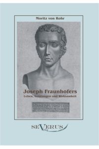 Joseph Fraunhofers Leben, Leistungen und Wirksamkeit