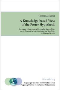 A Knowledge-based View of the Porter Hypothesis  - The Impact of Intertemporal Knowledge Accumulation on the Trade-off between Environmental Regulation and Competitiveness