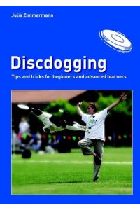Discdogging  - tips and tricks for beginners and advanced learners