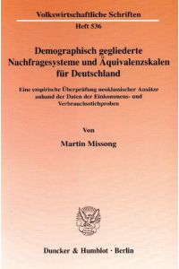 Demographisch gegliederte Nachfragesysteme und Äquivalenzskalen für Deutschland.   - Eine empirische Überprüfung neoklassischer Ansätze anhand der Daten der Einkommens- und Verbrauchsstichproben.