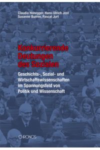Konkurrierende Deutungen des Sozialen  - Geschichts-, Sozial- und Wirtschaftswissenschaften im Spannungsfeld von Politik und Wissenschaft