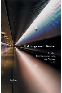 Halbwegs zum Himmel  - Anthologie 10 Jahre Internationales Haus der Autoren Graz