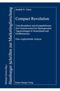 Compact Revolution  - Vom Broadsheet zum Kompaktformat: Der Formatwechsel bei überregionalen Tageszeitungen in Deutschland und Großbritannien. Eine vergleichende Analyse