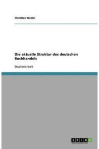 Die aktuelle Struktur des deutschen Buchhandels