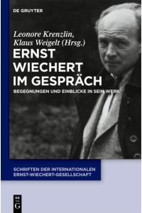 Ernst Wiechert im Gespräch  - Begegnungen und Einblicke in sein Werk