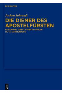 Die Diener des Apostelfürsten  - Das Kapitel von St. Peter im Vatikan (11.-13. Jahrhundert)
