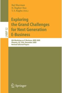Exploring the Grand Challenges for Next Generation E-Business  - 8th Workshop on E-Business, WEB 2009, Phoenix, AZ, USA, December 15, 2009, Revised Selected Papers