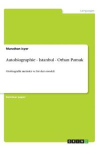 Autobiographie - Istanbul - Orhan Pamuk: Otobiografik metinler ve bir ders modeli