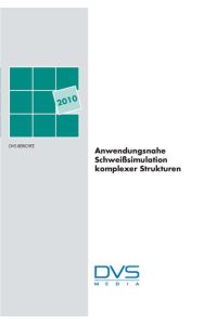Anwendungsnahe Schweißsimulationen  - DVS-Berichte Band 282