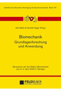 Biomechanik – Grundlagenforschung und Anwendung  - Symposium der dvs-Sektion Biomechanik vom 3.-4. April 2009 in Tübingen