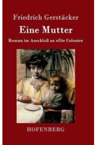Eine Mutter: Roman im Anschluß an »Die Colonie«