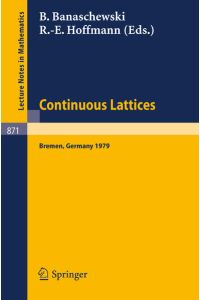 Continuous Lattices  - Proceedings of the Conference on Topological and Categorical Aspects of Continuous Lattices (Workshop IV) Held at the University of Bremen, Germany, November 9-11, 1979