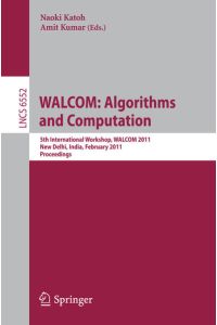 WALCOM: Algorithms and Computation  - 5th International Workshop, WALCOM 2011, New Delhi, India, February 18-20, 2011, Proceedings