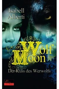 Wolf Moon: Der Kuss des Werwolfs  - Erotischer Roman