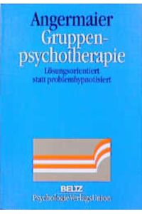 Gruppenpsychotherapie  - Lösungsorientiert statt problemhypnotisiert