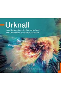 Urknall, CD  - Neue Kompositionen für Kammerorchester / New compositions for chamber orchestra