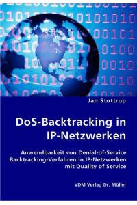DoS-Backtracking in IP-Netzwerken  - Anwendbarkeit von Denial-of-Service Backtracking-Verfahren in IP-Netzwerken mit Quality of Service