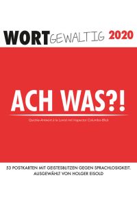 Wortgewaltig 2020  - 53 Postkarten mit Geisterblitzen gegen Sprachlosigkeit - ausgewählt von Holger Eisold