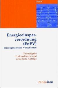 Energieeinsparverordnung - EnEV  - Textausgabe mit ergänzenden Vorschriften