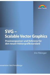 SVG - Scalable Vector Graphics  - Praxiswegweiser und Referenz für den Vektorgrafikstandard