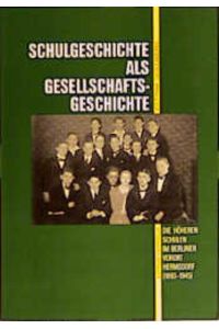 Schulgeschichte als Gesellschaftsgeschichte  - Die höheren Schulen im Berliner Vorort Hermsdorf (1893-1945)