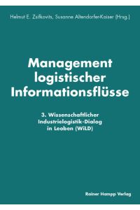 Management logistischer Informationsflüsse  - 3. Wissenschaftlicher Industrielogistik-Dialog in Leoben (WiLD)