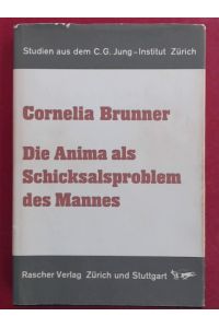 Die Anima als Schicksalsproblem des Mannes.   - Mit einem Vorwort von C.G. Jung. Band XIV aus der Reihe Studien aus dem C.G. Jung-Institut Zürich.