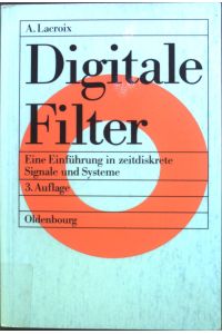 Digitale Filter : eine Einführung in zeitdiskrete Signale und Systeme.   - Einführung in die Nachrichtentechnik
