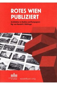 Rotes Wien publiziert : Architektur in Medien und Kampagnen.
