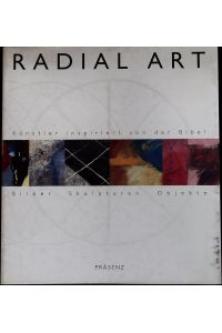 Radial art.   - Künstler inspiriert von der Bibel ; Bilder, Skulpturen, Objekte.