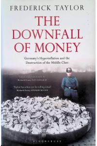 The Downfall of Money: Germany's Hyperinflation and the Destruction of the Middle Class