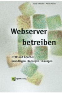 Webserver betreiben  - HTTP und Apache: Grundlagen, Konzepte, Lösungen