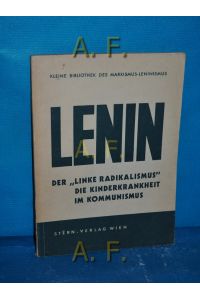 Der Linke Radikalismus, die Kinderkrankheit im Kommunismus.   - W. I. Lenin / Kleine Bibliothek des Marxismus-Leninismus