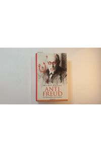 Anti Freud : die Psychoanalyse wird entzaubert