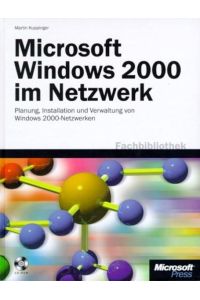 Microsoft Windows 2000 im Netzwerk  - Planung, Installation und Management von Windows 2000-Netzwerken