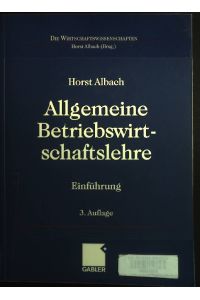 Allgemeine Betriebswirtschaftslehre : Einführung.   - Die Wirtschaftswissenschaften