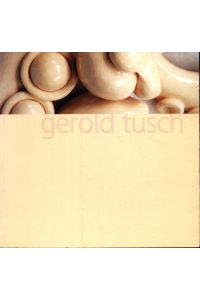 Gerold Tusch  - Katalog anläßlich der Ausstellung im Museum Rupertinum / Salzburg September 2001