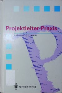 Projektleiter-Praxis.   - Erfolgreiche Projektabwicklung durch verbesserte Kommunikation und Kooperation ; ein Arbeitsbuch.