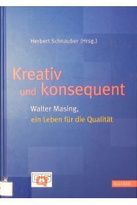 Kreativ und konsequent.   - Walter Masing, ein Leben für die Qualität.
