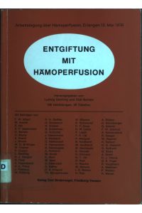 Entgiftung mit Hämoperfusion.   - Arbeitstagung über Hämoperfusion, Erlangen 15. Mai 1976.