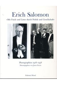 Erich Salomon. Mit Frack und Linse durch Politik und Gesellschaft. Photographien 1928 - 1938.   - Ausstellung. Hrsg. von Janos Frecot für die Berlinische Galerie.